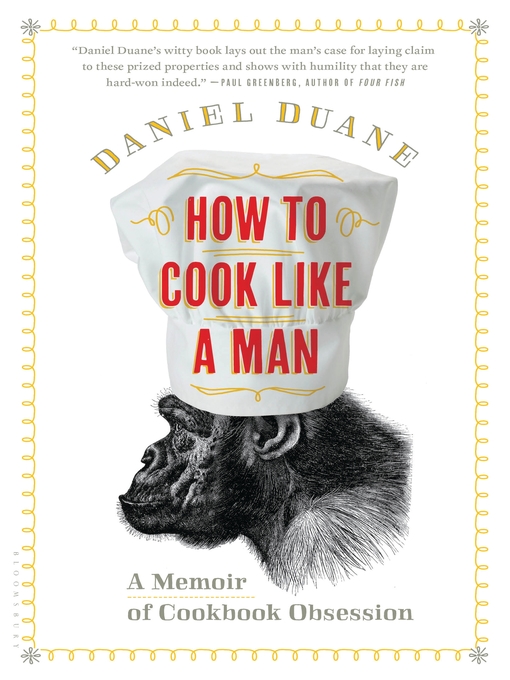 Title details for How to Cook Like a Man by Daniel Duane - Available